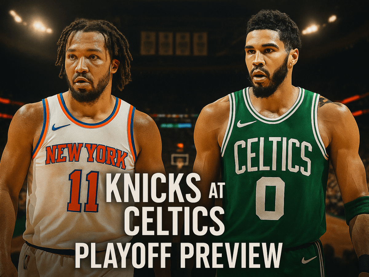 Knicks at Celtics Playoff Preview: Can New York Flip the Script in&nbsp;Boston?