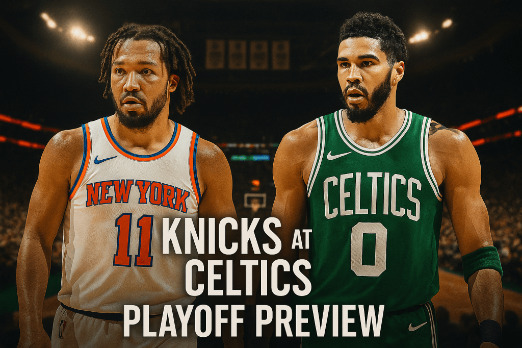 Knicks at Celtics Playoff Preview: Can New York Flip the Script in&nbsp;Boston?